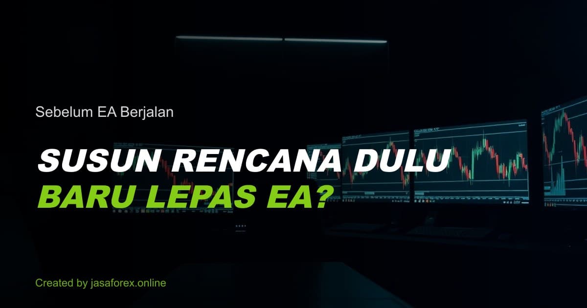 Cara Menyusun Trading Plan Sebelum Menjalankan EA Forex